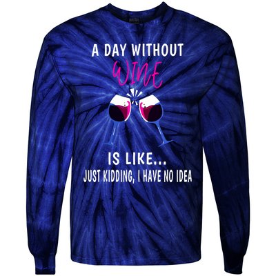 A Day Without Wine Wine Ladies Girl Drinking Wine Tie-Dye Long Sleeve Shirt