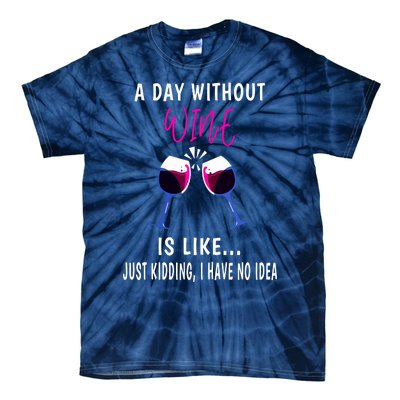 A Day Without Wine Wine Ladies Girl Drinking Wine Tie-Dye T-Shirt