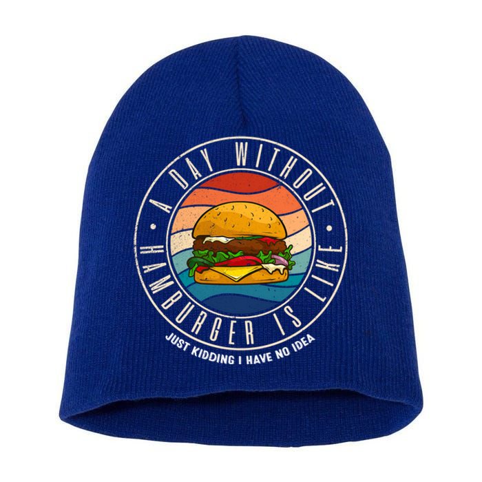 A Day Without Hamburger Is Like Gift Short Acrylic Beanie