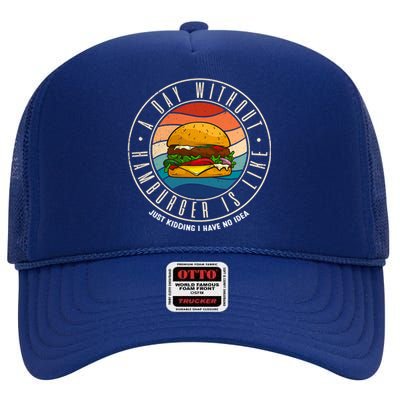 A Day Without Hamburger Is Like Gift High Crown Mesh Back Trucker Hat