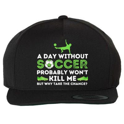 A Day Without Soccer Soccer Lover Gift Wool Snapback Cap