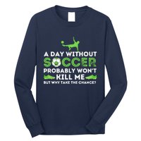 A Day Without Soccer Soccer Lover Gift Long Sleeve Shirt