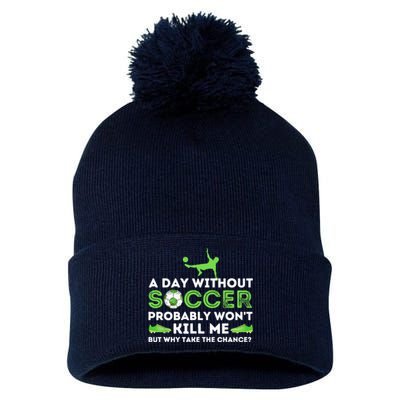 A Day Without Soccer Soccer Lover Gift Pom Pom 12in Knit Beanie