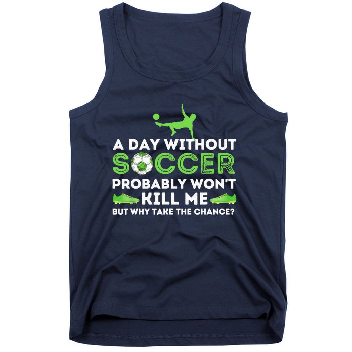 A Day Without Soccer Soccer Lover Gift Tank Top