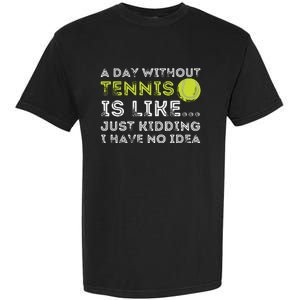 A Day Without Tennis Funny Tennis Player Tennis Coach Garment-Dyed Heavyweight T-Shirt