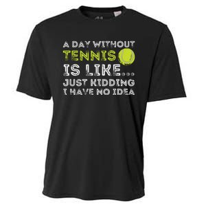 A Day Without Tennis Funny Tennis Player Tennis Coach Cooling Performance Crew T-Shirt