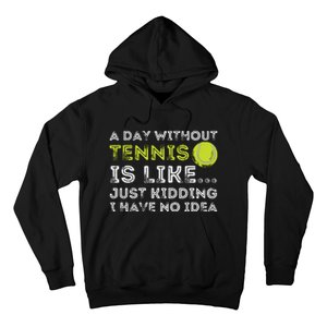 A Day Without Tennis Funny Tennis Player Tennis Coach Hoodie