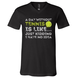 A Day Without Tennis Funny Tennis Player Tennis Coach V-Neck T-Shirt