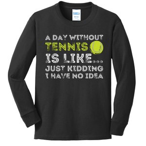 A Day Without Tennis Funny Tennis Player Tennis Coach Kids Long Sleeve Shirt