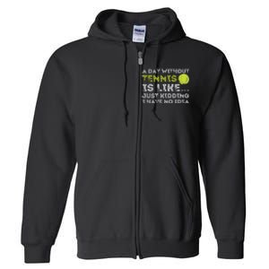 A Day Without Tennis Funny Tennis Player Tennis Coach Full Zip Hoodie