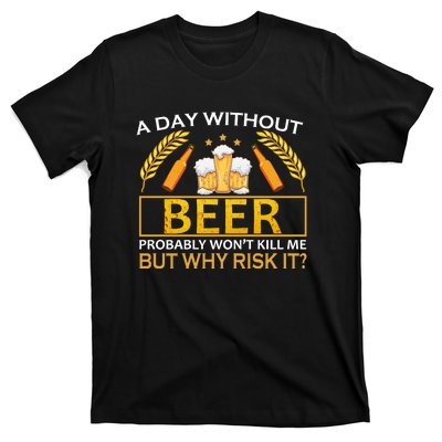 A Day Without Beer Funny Beer Love Gift T-Shirt