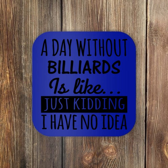 A Day Without Billiards Is Like Billiards Sport Gift For Father's Day Coaster