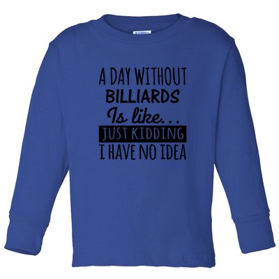 A Day Without Billiards Is Like Billiards Sport Gift For Father's Day Toddler Long Sleeve Shirt