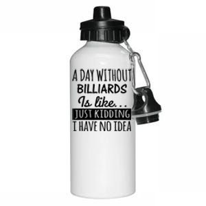 A Day Without Billiards Is Like Billiards Sport Gift For Father's Day Aluminum Water Bottle