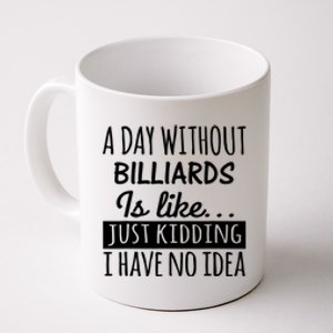 A Day Without Billiards Is Like Billiards Sport Gift For Father's Day Coffee Mug