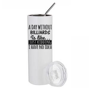 A Day Without Billiards Is Like Billiards Sport Gift For Father's Day Stainless Steel Tumbler