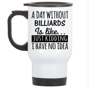 A Day Without Billiards Is Like Billiards Sport Gift For Father's Day Stainless Steel Travel Mug