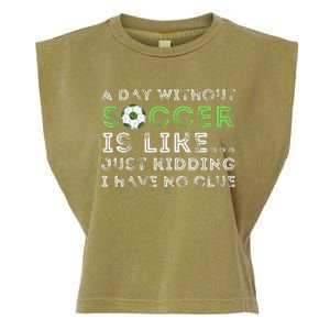 A Day Without Soccer Is Like Soccer Lover Gift Garment-Dyed Women's Muscle Tee