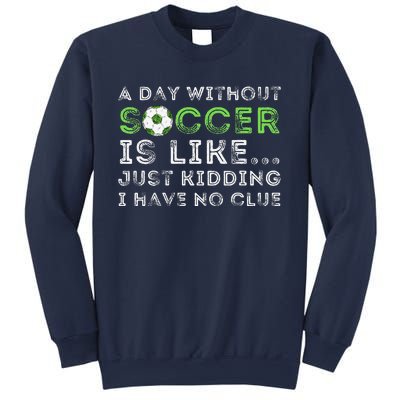 A Day Without Soccer Is Like Soccer Lover Gift Sweatshirt