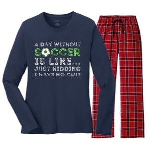 A Day Without Soccer Is Like Soccer Lover Gift Women's Long Sleeve Flannel Pajama Set 