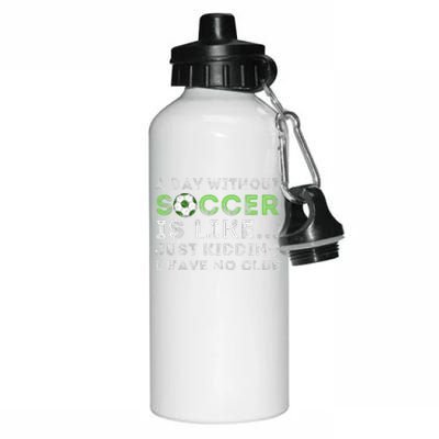 A Day Without Soccer Is Like Soccer Lover Gift Aluminum Water Bottle