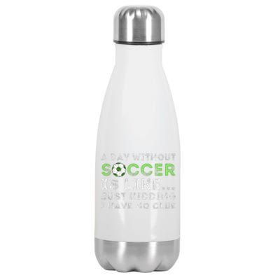 A Day Without Soccer Is Like Soccer Lover Gift Stainless Steel Insulated Water Bottle