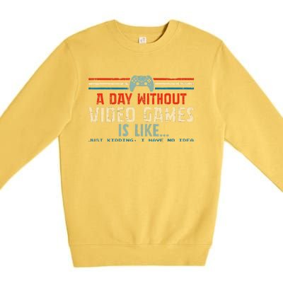 A Day Without Video Games Is Like Gamer Gifts Gaming Premium Crewneck Sweatshirt