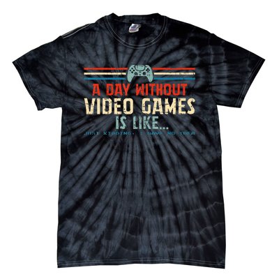 A Day Without Video Games Is Like Gamer Gifts Gaming Tie-Dye T-Shirt