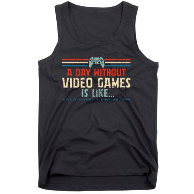 A Day Without Video Games Is Like Gamer Gifts Gaming Tank Top