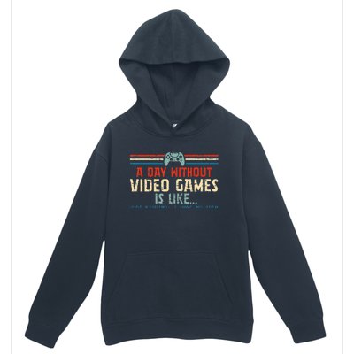 A Day Without Video Games Is Like Gamer Gifts Gaming Urban Pullover Hoodie