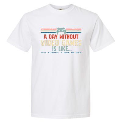 A Day Without Video Games Is Like Gamer Gifts Gaming Garment-Dyed Heavyweight T-Shirt