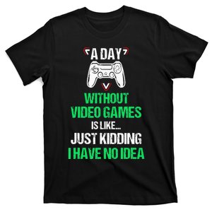 A Day Without Video Games Video Gamer Joke Gaming T-Shirt