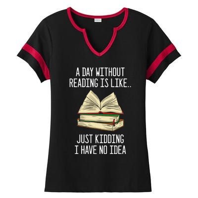 A Day Without Reading Is Like Just Ding With No Idea Gift Ladies Halftime Notch Neck Tee