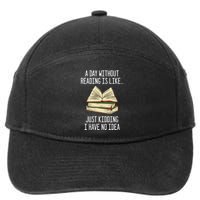 A Day Without Reading Is Like Just Ding With No Idea Gift 7-Panel Snapback Hat