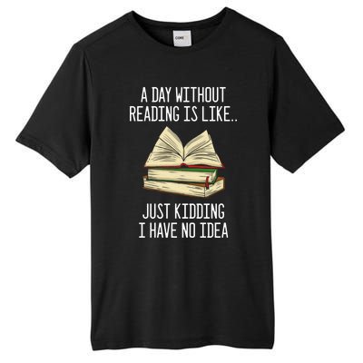 A Day Without Reading Is Like Just Ding With No Idea Gift Tall Fusion ChromaSoft Performance T-Shirt