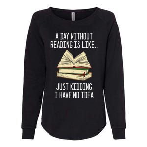 A Day Without Reading Is Like Just Ding With No Idea Gift Womens California Wash Sweatshirt