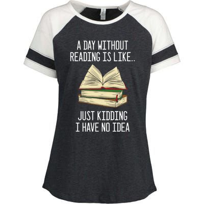 A Day Without Reading Is Like Just Ding With No Idea Gift Enza Ladies Jersey Colorblock Tee