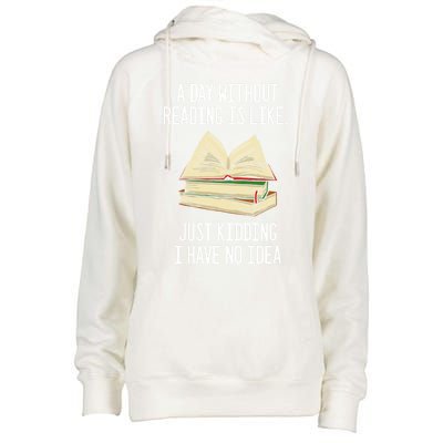 A Day Without Reading Is Like Just Ding With No Idea Gift Womens Funnel Neck Pullover Hood