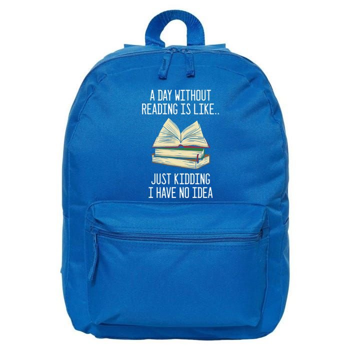 A Day Without Reading Is Like Just Ding With No Idea Gift 16 in Basic Backpack
