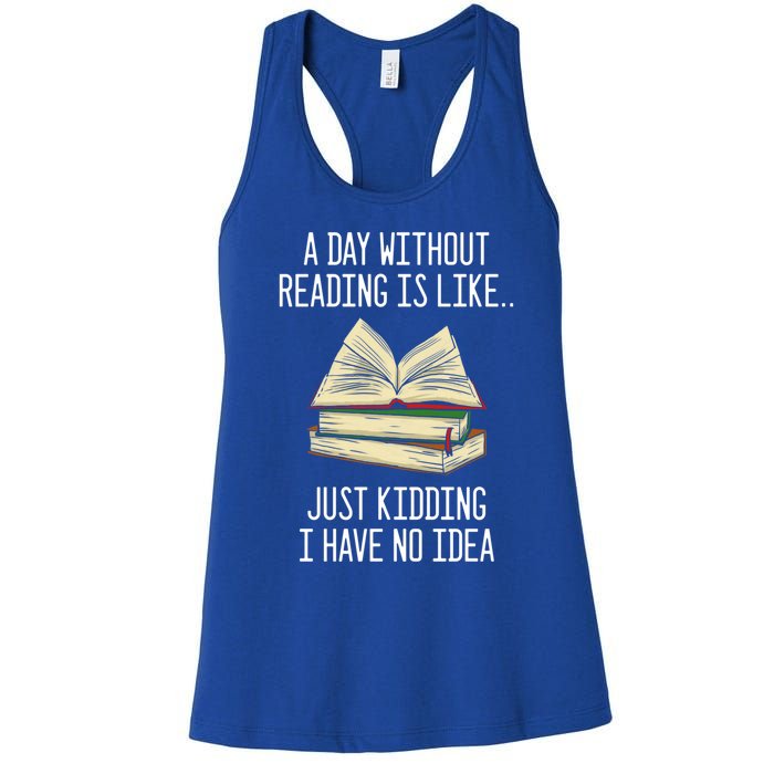 A Day Without Reading Is Like Just Ding With No Idea Gift Women's Racerback Tank