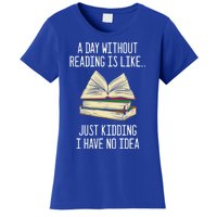 A Day Without Reading Is Like Just Ding With No Idea Gift Women's T-Shirt