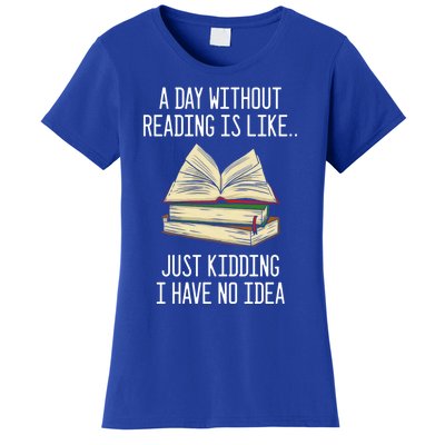 A Day Without Reading Is Like Just Ding With No Idea Gift Women's T-Shirt