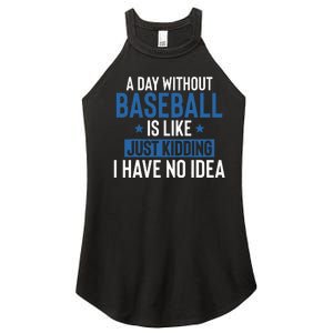 A Day Without Baseball Is Like Just Kidding I Have No Idea Women’s Perfect Tri Rocker Tank