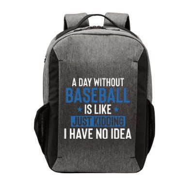 A Day Without Baseball Is Like Just Kidding I Have No Idea Vector Backpack