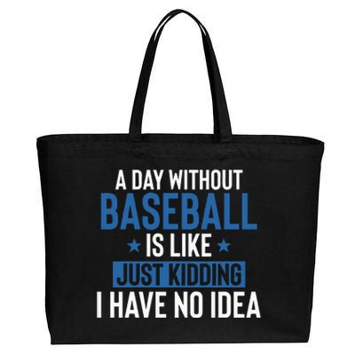 A Day Without Baseball Is Like Just Kidding I Have No Idea Cotton Canvas Jumbo Tote