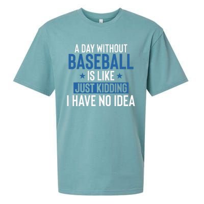 A Day Without Baseball Is Like Just Kidding I Have No Idea Sueded Cloud Jersey T-Shirt