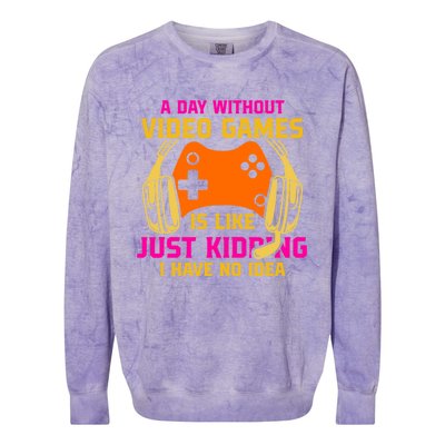 A Day Without Video Games Is Like Funny Gamer Gaming Gift Colorblast Crewneck Sweatshirt