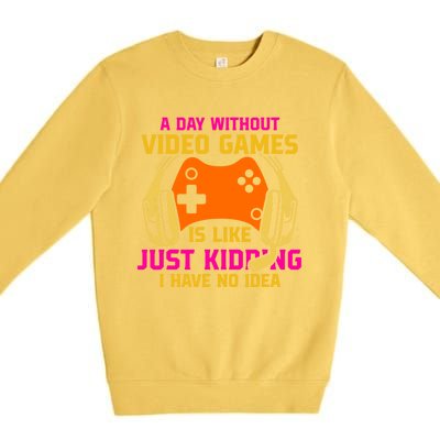 A Day Without Video Games Is Like Funny Gamer Gaming Gift Premium Crewneck Sweatshirt