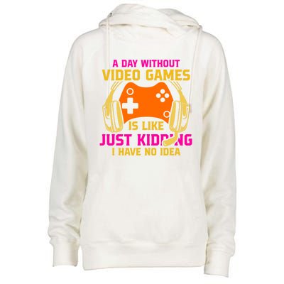 A Day Without Video Games Is Like Funny Gamer Gaming Gift Womens Funnel Neck Pullover Hood