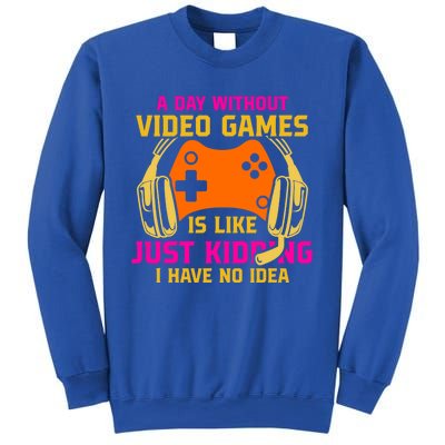 A Day Without Video Games Is Like Funny Gamer Gaming Gift Sweatshirt